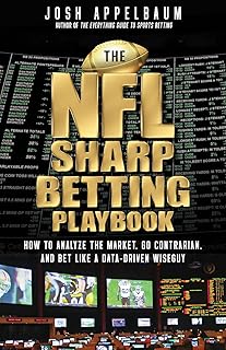 The NFL Sharp Betting Playbook: How to Analyze the Market, Go Contrarian, and Bet Like a Data-Driven Wiseguy