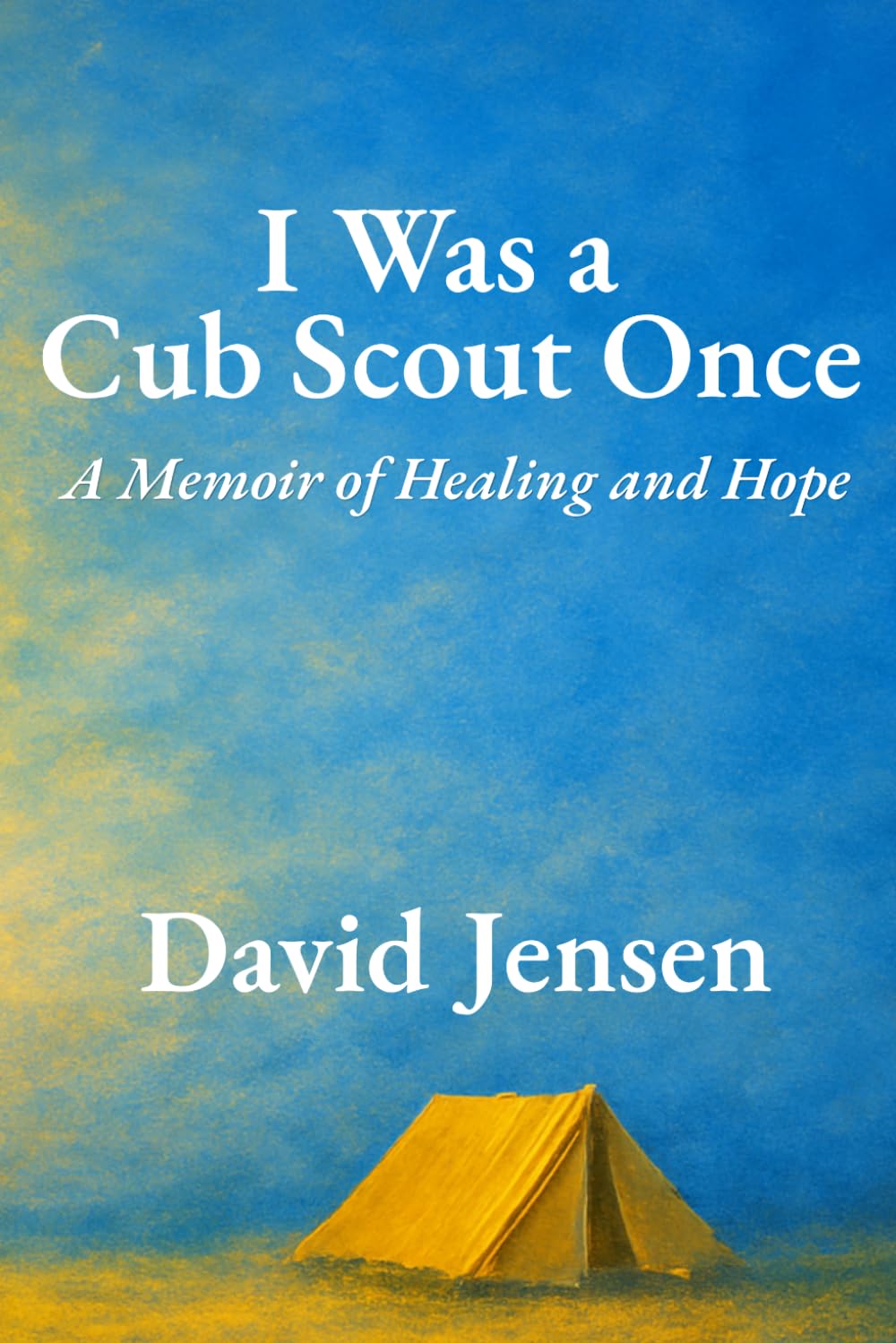 I Was a Cub Scout Once: A Memoir of Healing and Hope