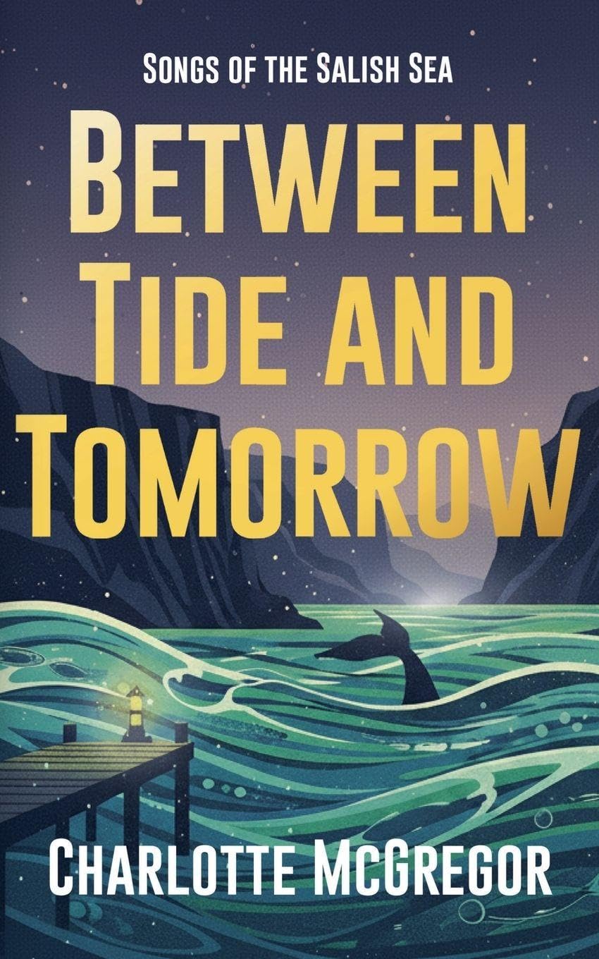 Between Tide And Tomorrow: 1 (Songs of the Salish Sea)