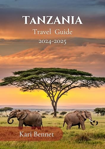 Tanzania Travel Guide 2024-2025: How to Experience Tanzania, From Must-Visit Safari Destinations to Hidden Gems and Cultural Hotspots