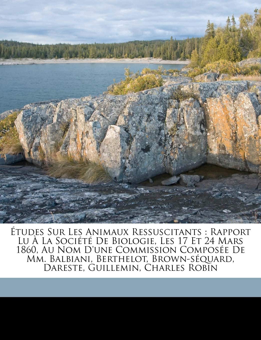 Études sur les animaux ressuscitants: rapport lu à la Société de biologie, les 17 et 24 mars 1860, au nom d'une commission composée de MM. Balbiani, .