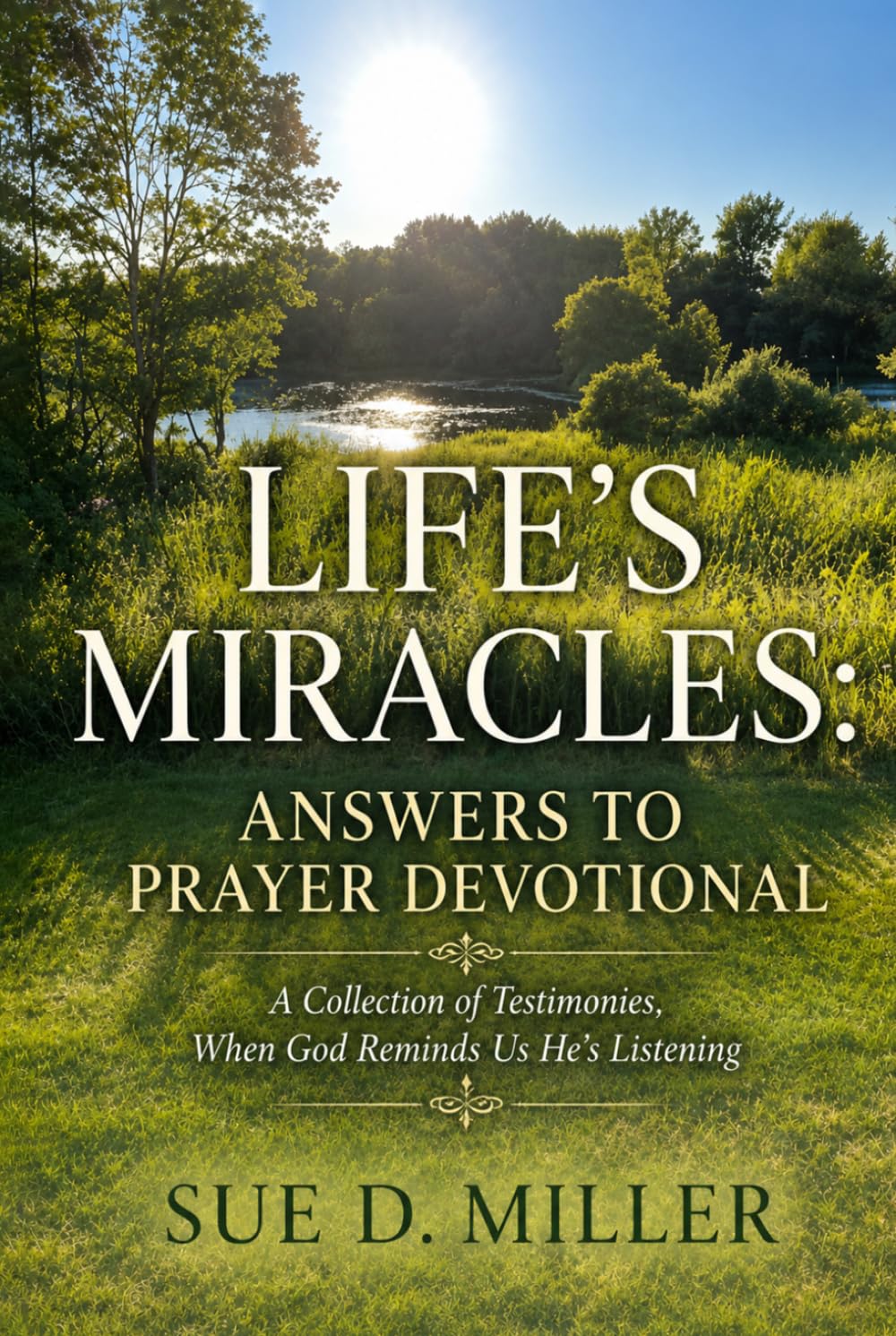 Life's Miracles: Answers to Prayer Devotional: A Collection of Testimonies, When God reminds Us He's Listening