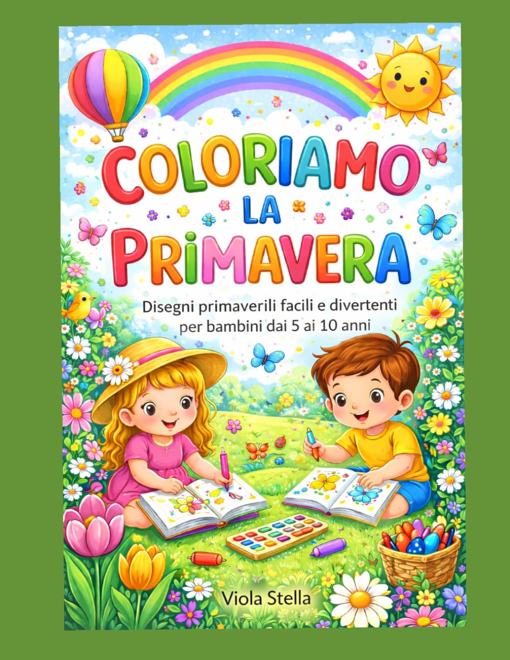 COLORIAMO LA PRIMAVERA: "disegni primaverili facili e divertenti per stimolare creatività e fantasia dei più piccoli"