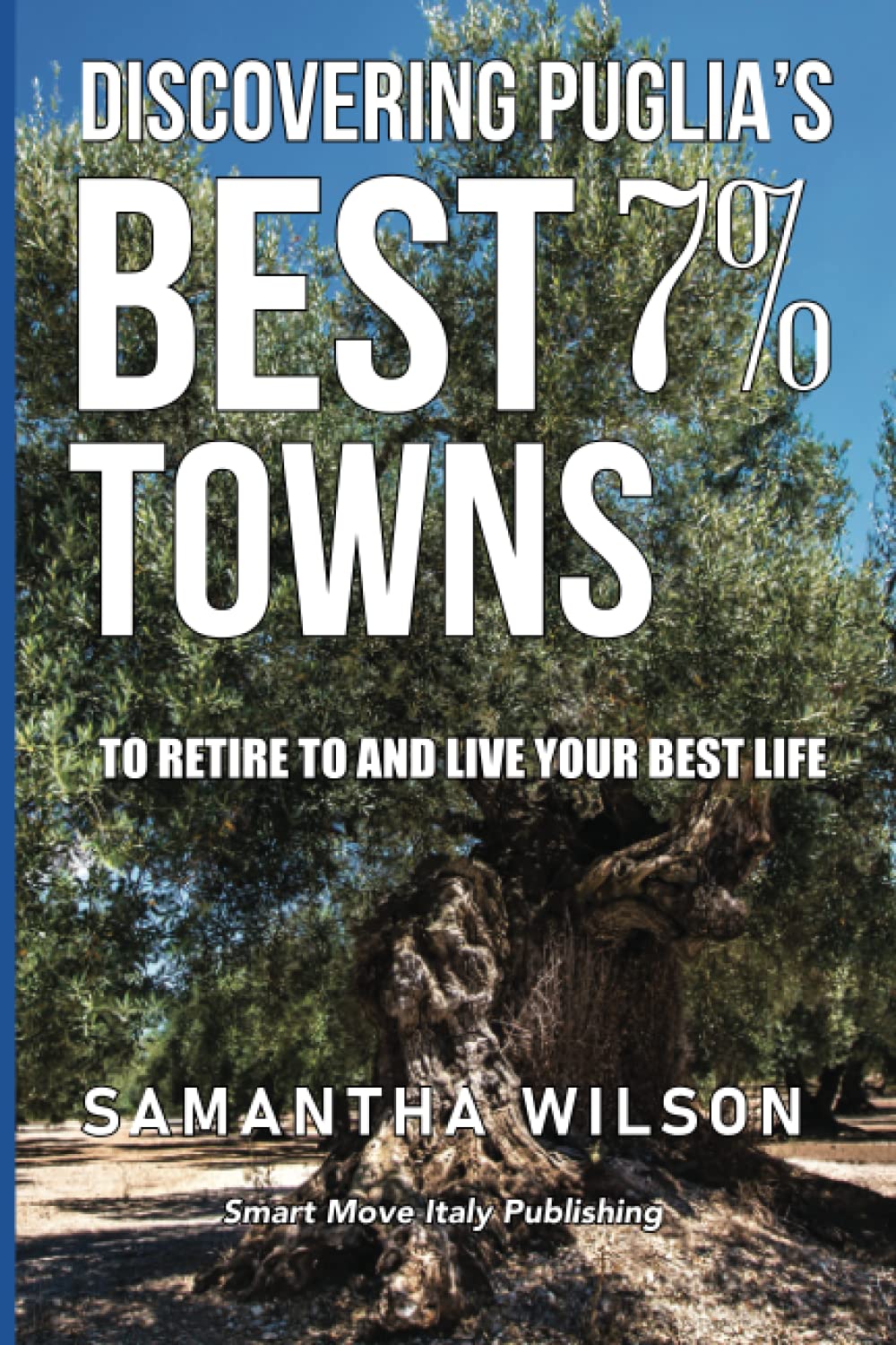 Discovering Puglia's Best 7% Towns: to retire and live your best life