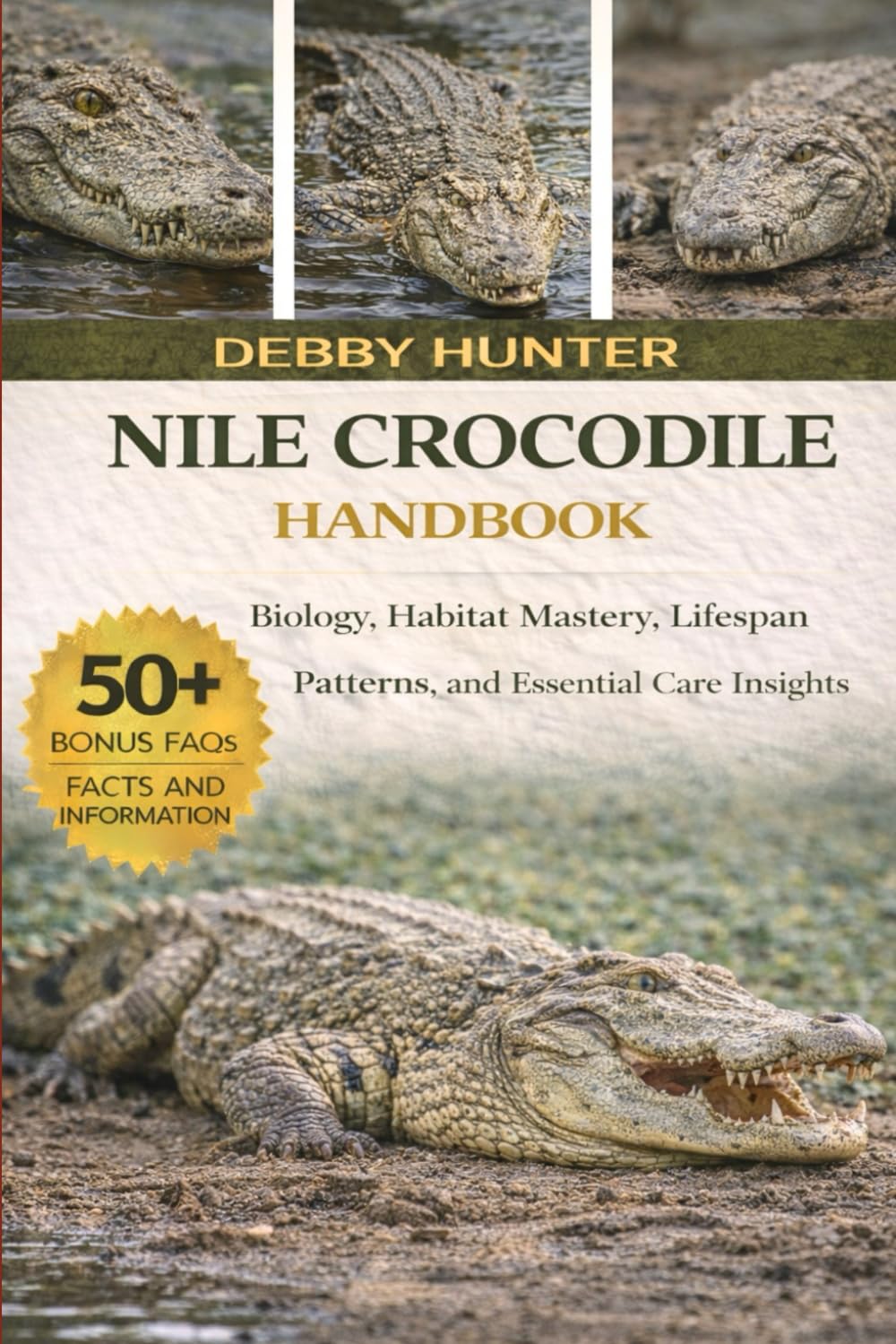NILE CROCODILE HANDBOOK: Biology, Habitat Mastery, Lifespan Patterns, and Essential Care Insights
