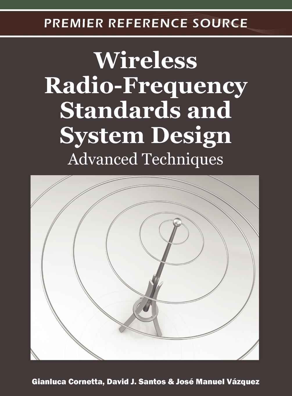 Wireless Radio-Frequency Standards and System Design: Advanced Techniques (Advances in Wireless Technologies and Telecommunication)