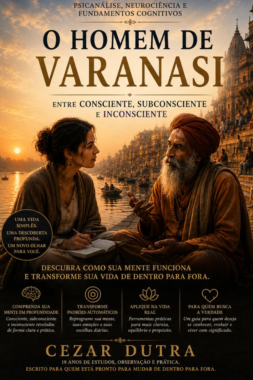 O Homem de Varanasi: Aprenda com Helena a habitar a casa que existe dentro de você.