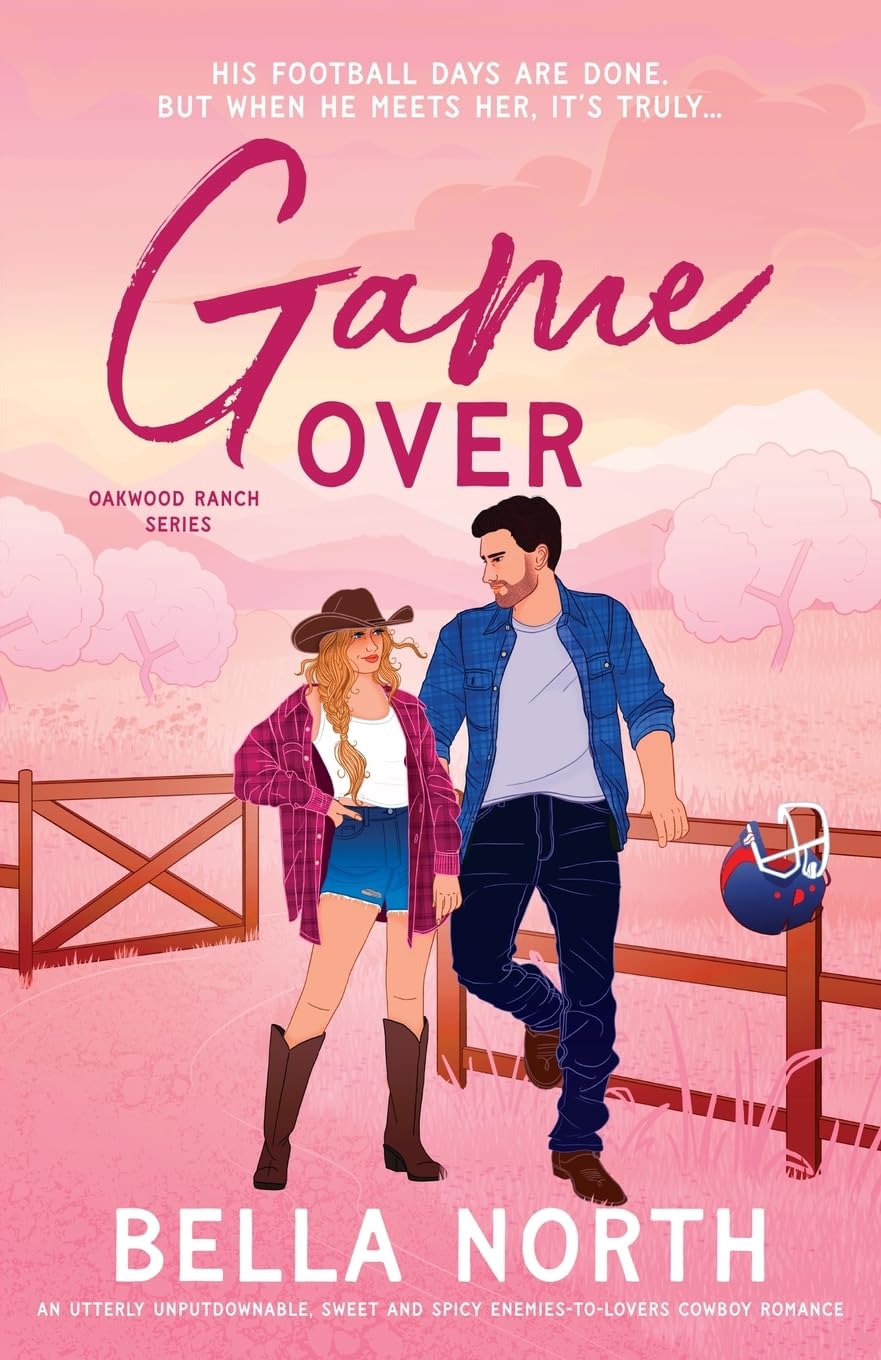 Game Over: An utterly unputdownable, sweet and spicy enemies-to-lovers cowboy romance (Oakwood Ranch)