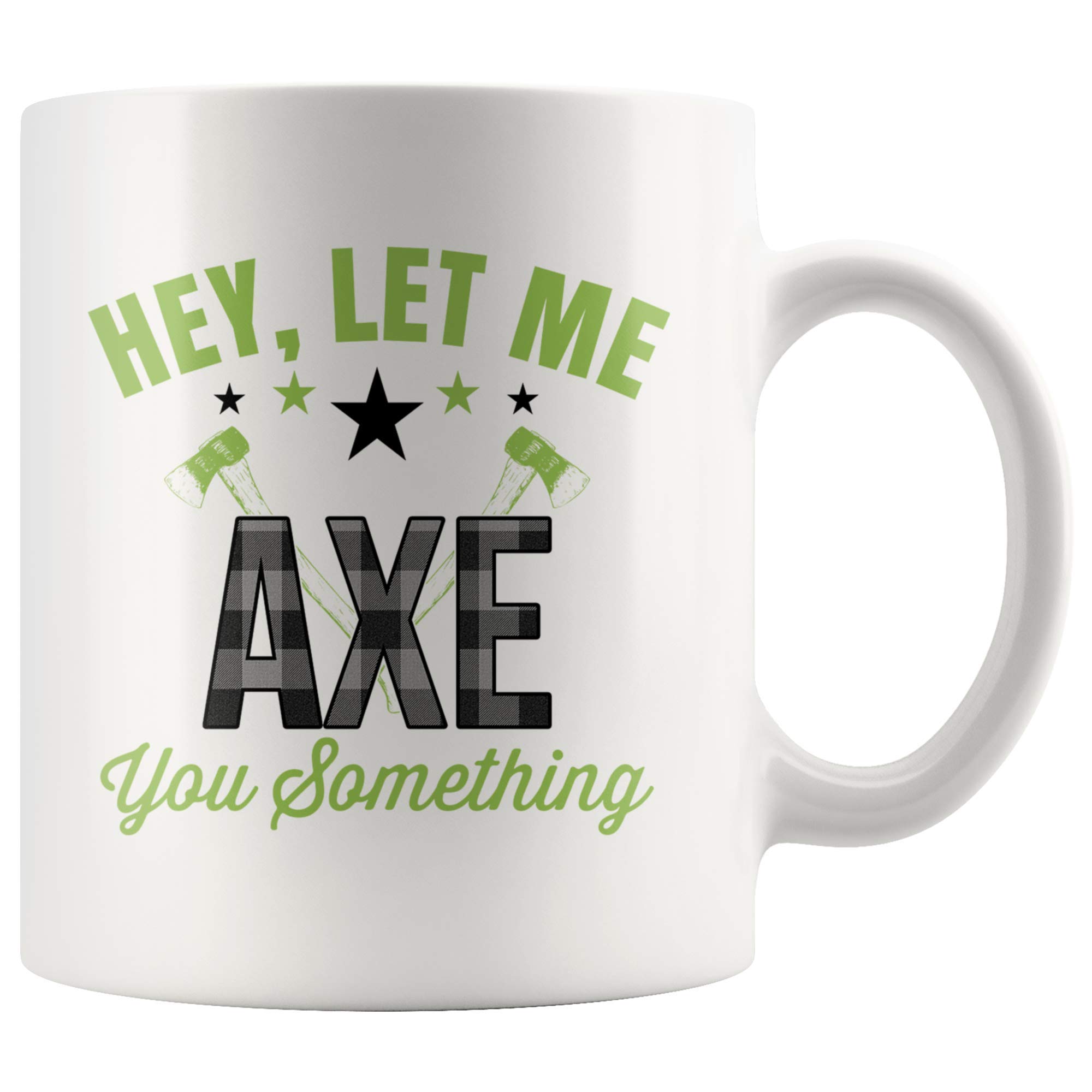 Funny Lumberjack Logger Axe a Question Chop Trees Buffalo Plaid - 11oz White Mug Plaid Dog Blanket logger Gift Idea