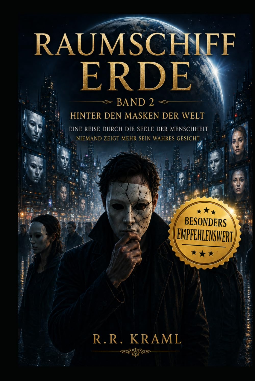 Raumschiff Erde Band 2: Hinter den Masken der Welt Eine Reise durch die Seele der Menschheit Niemand zeigt mehr sein wahres Gesicht.