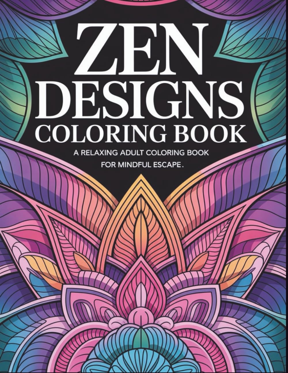 Zen Designs Coloring Book: A Relaxing Adult Coloring Book for Mindful Escape