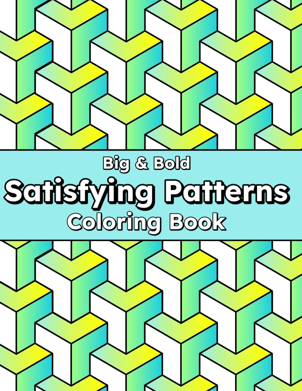 Satisfying Patterns Coloring Book: 50 Big and Bold Designs for Relaxation, Mindfulness, and Creative Fun (Stress Relief Coloring Books Collection)