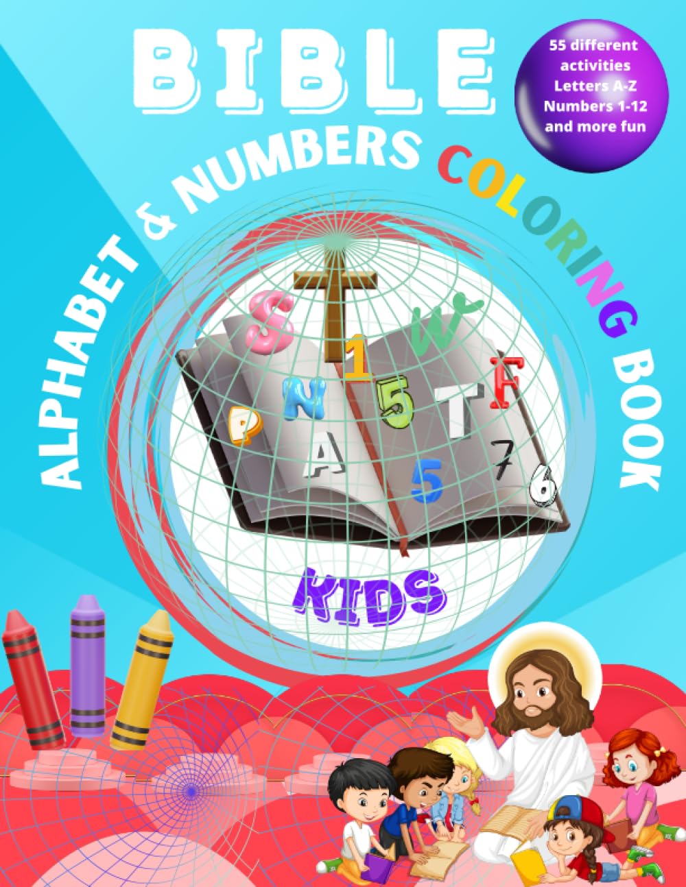 Bible Alphabet & Numbers Coloring Book for Kids: Bible Stories Christian Coloring book for children ages 4-8 years old including ABCs &123s, Puzzles, Mazes and Riddles.