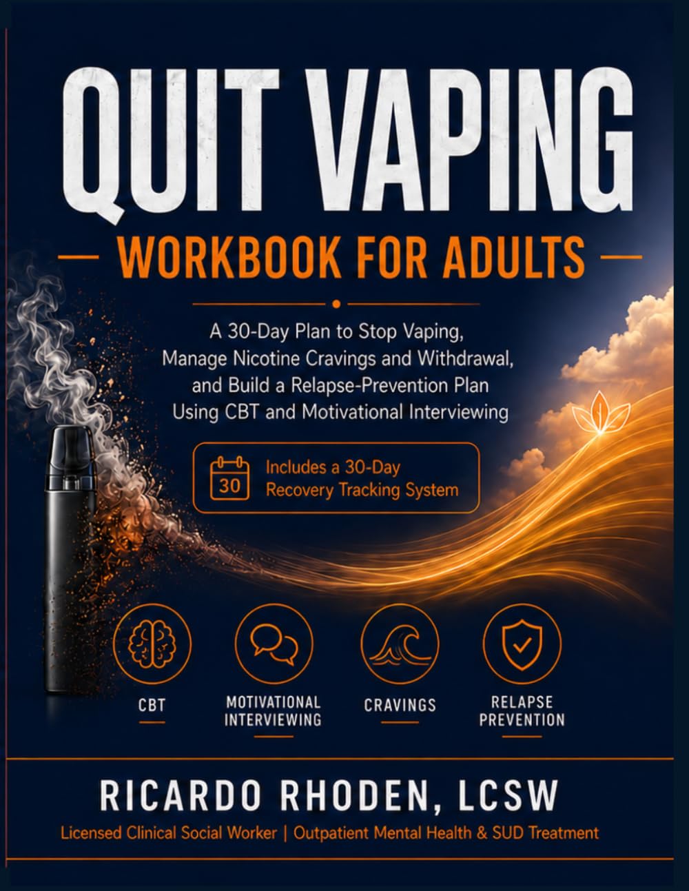 QUIT VAPING WORKBOOK FOR ADULTS: A 30-Day Plan to Stop Vaping, Manage Nicotine Cravings and Withdrawal, and Build a Relapse-Prevention Plan Using CBT and Motivational Interviewing
