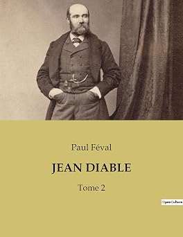 Jean Diable Lenigme dun genie du mal dans le Paris du XIXe siecle. French Edition