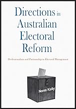 Directions in Australian Electoral Reform: Professionalism and Partisanship in Electoral Management