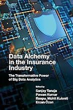 Data Alchemy in the Insurance Industry: The Transformative Power of Big Data Analytics