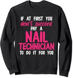 Nail Technician Pay Nail Tech Artist Manicurist Sweatshirt