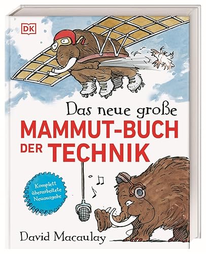 Das neue große Mammut-Buch der Technik: Technik witzig und bildreich illustriert mit den beliebten zotteligen Mammuts. Für Kinder ab 10 Jahren (Das Mammut-Buch)