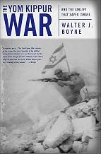 The Yom Kippur War: And the Airlift Strike That Saved Israel