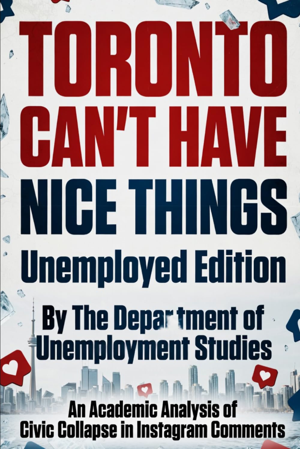 Toronto Can’t Have Nice Things: Unemployed Edition: An Academic Analysis of Civic Collapse in Instagram Comments