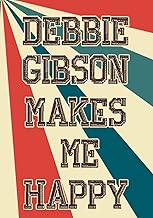 Debbie Gibson Make Me Happy: Blank Lined Notebook Journal for Debbie Gibson Lovers | Composition Notebook Journal Diary Gr...