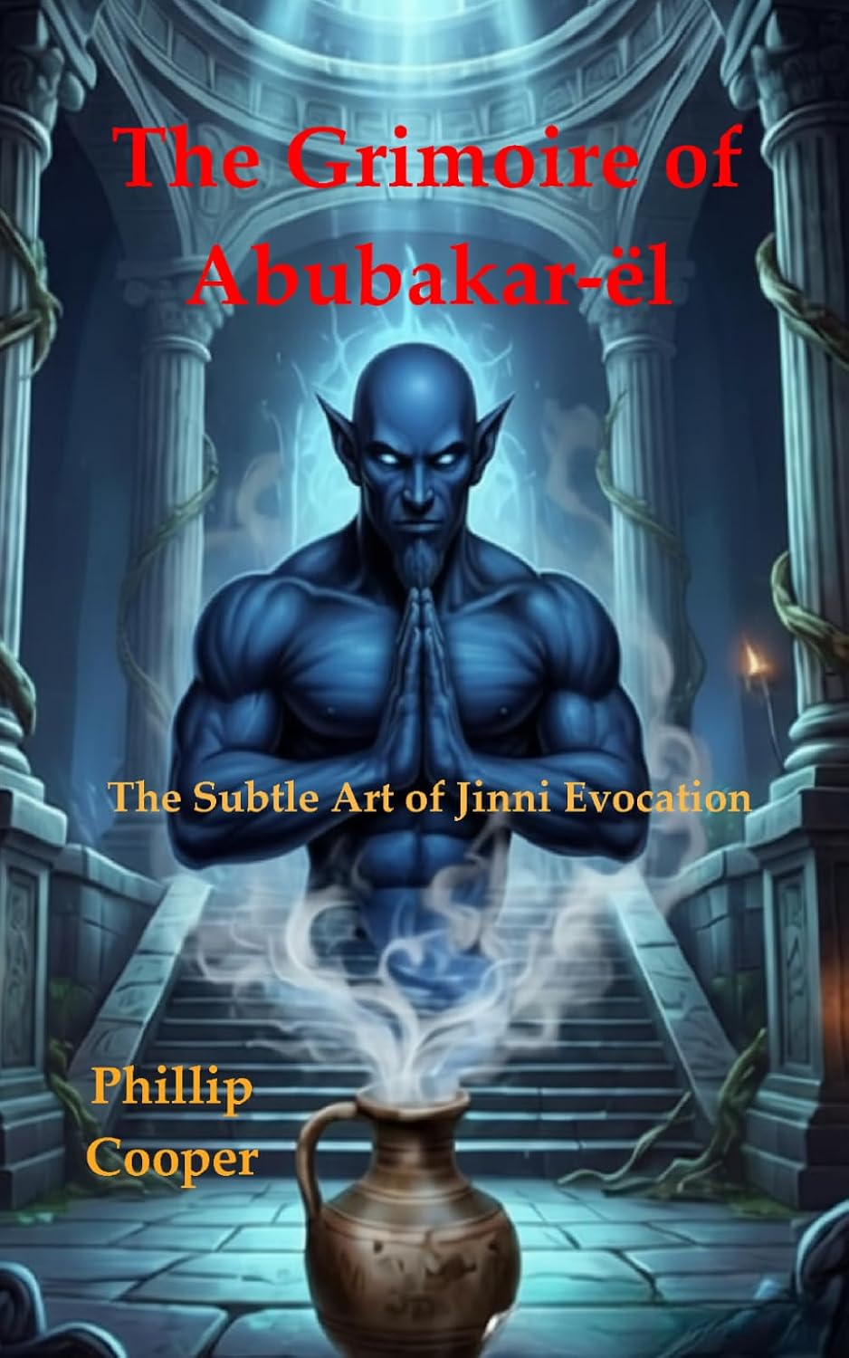 The Grimoire of Abubakar-ël: The Subtle Art of Jinni Evocation