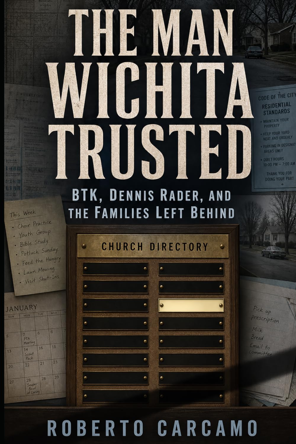 The Man Wichita Trusted: BTK, Dennis Rader, and the Families Left Behind