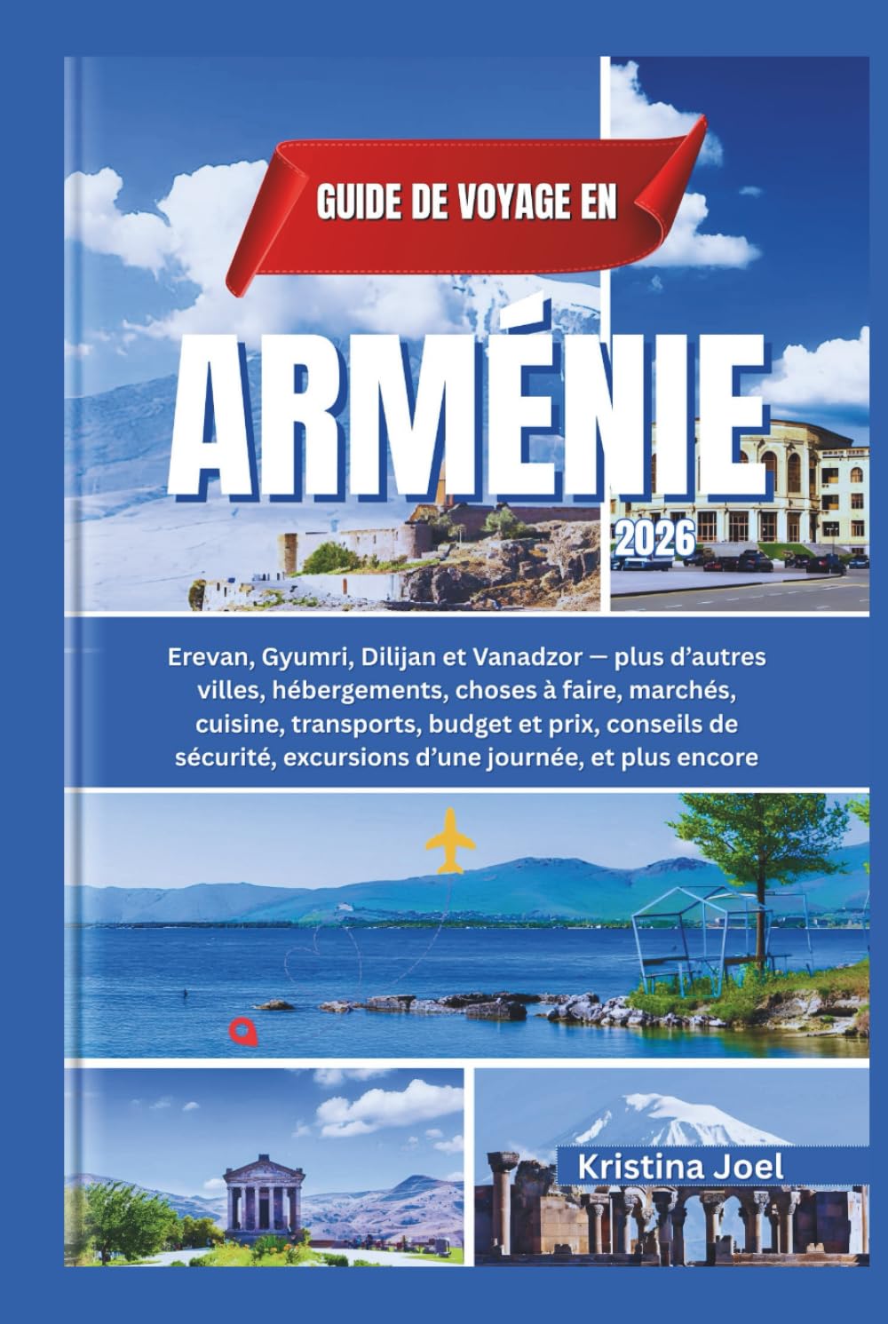 Guide de voyage en Arménie 2026: Erevan, Gyumri, Dilijan et Vanadzor — plus d’autres villes, hébergements, choses à faire, marchés, cuisine, transports, budget et prix, conseils de sécurité