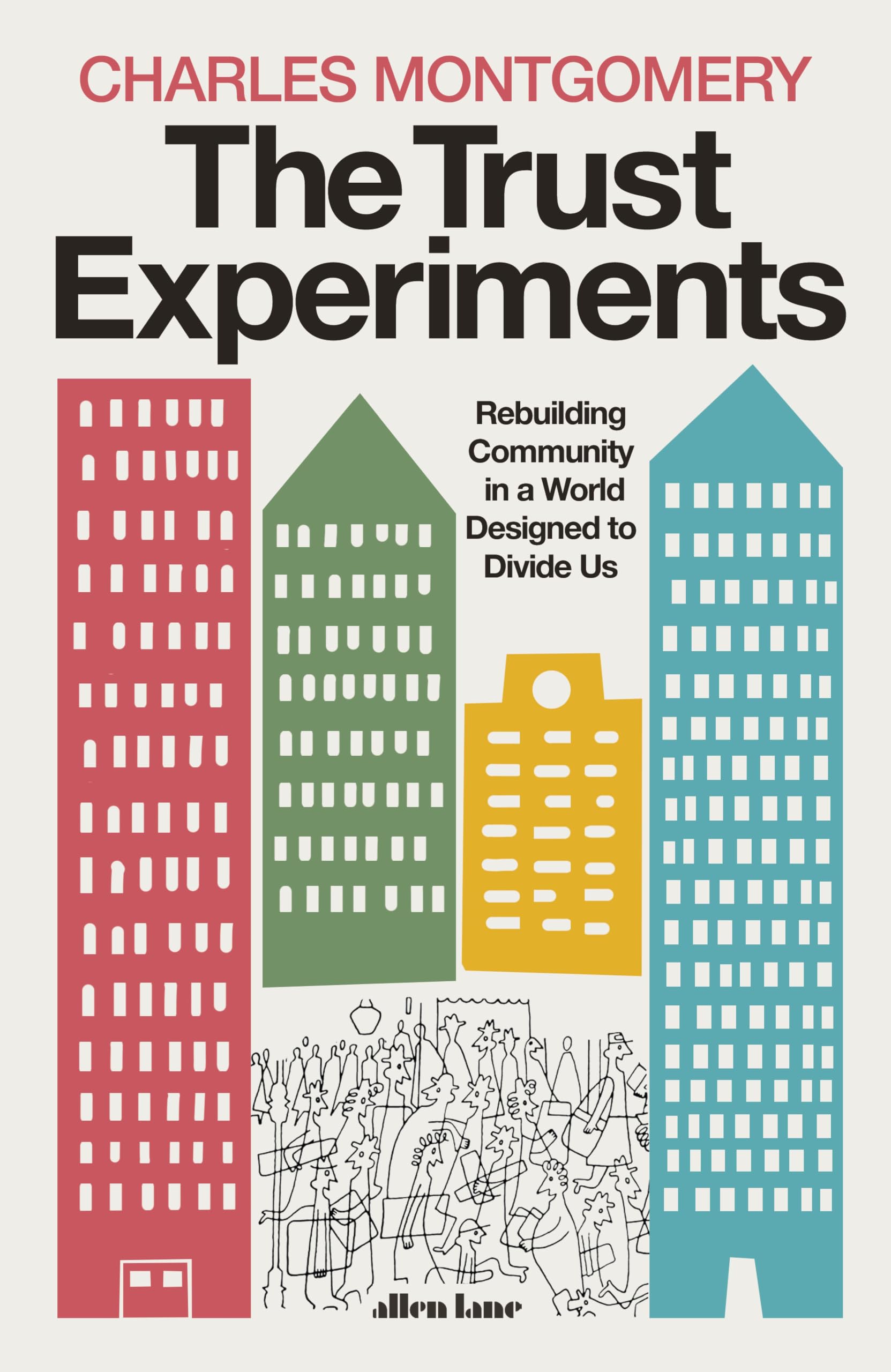 The Trust Experiments: Rebuilding Community in a World Designed to Divide Us