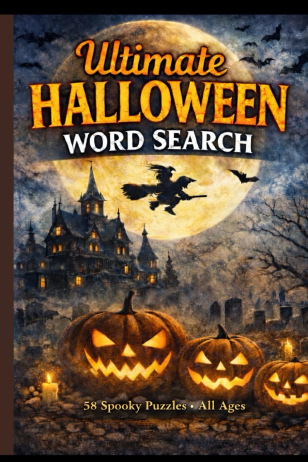 Ultimate Halloween Word Search: 58 Spooky-Themed Puzzles, 20 Words Each, Creepy Fun for All Ages