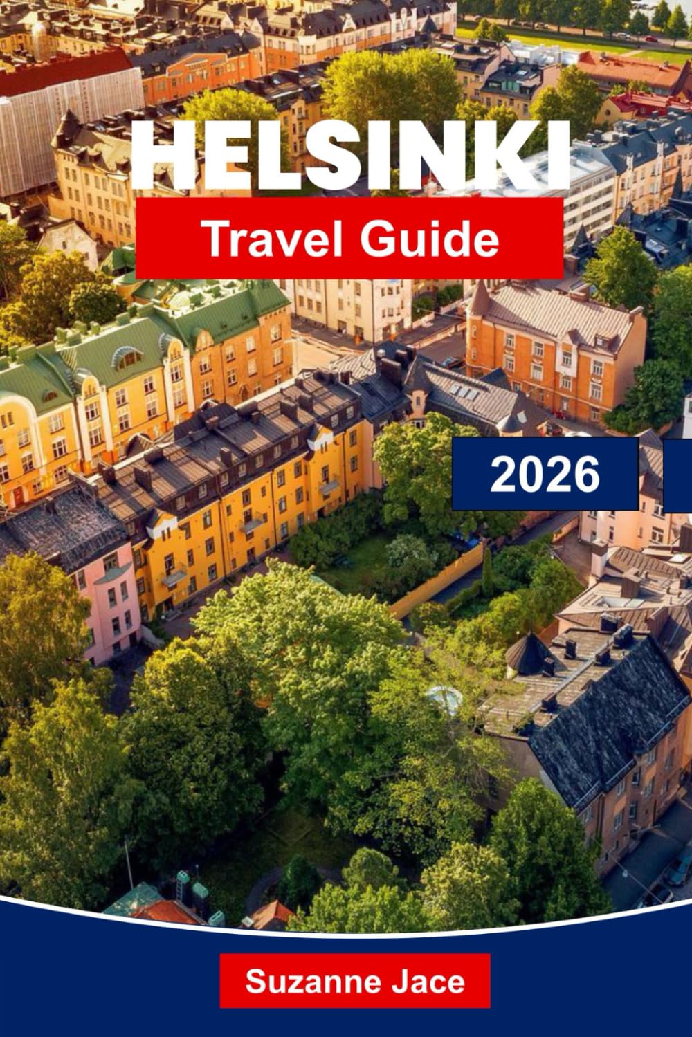 Helsinki Travel Guide 2026: Discover Finland’s Capital with Design, Saunas, Islands & Nordic Culture