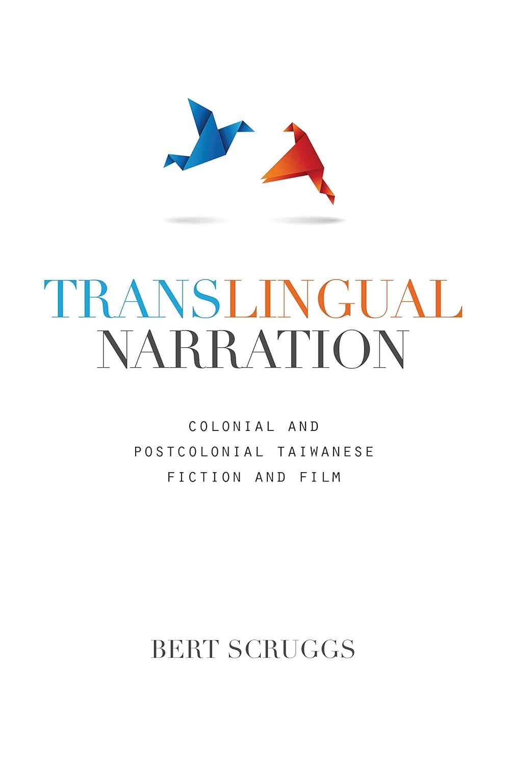 Translingual Narration: Colonial and Postcolonial Taiwanese Fiction and Film      Kindle Edition