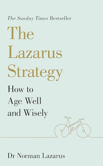 The Lazarus Strategy: How to Age Well and Wisely