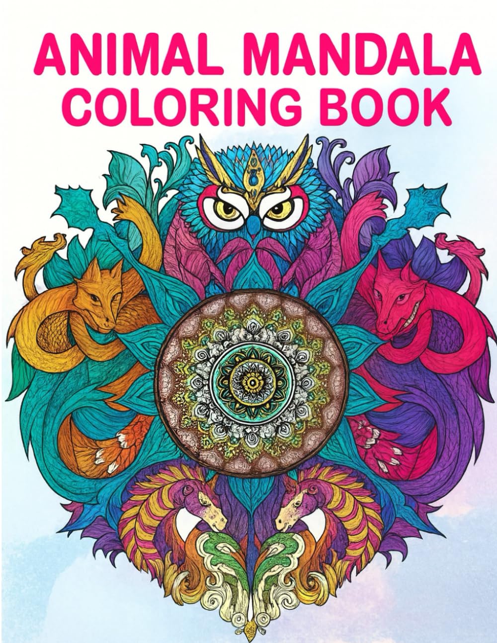 Animal Mandala Coloring Book for Adults: 35 Unique Stress-Relieving & Mindfulness Animal Designs: Intricate Mandalas Featuring Wild, Ocean & Fantasy ... Mindfulness & Art Therapy for Adults