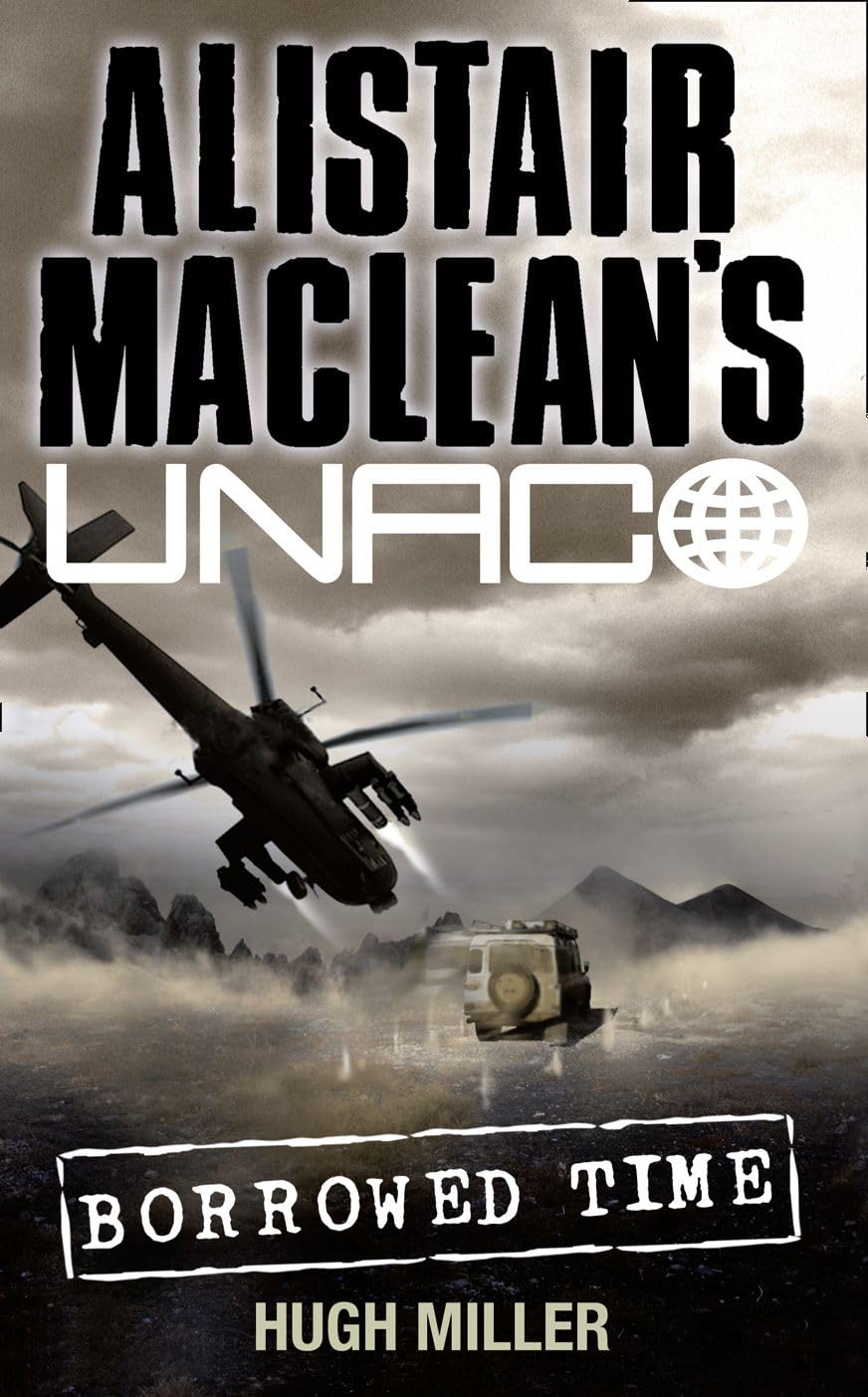 Alistair MacLean's UNACO - Borrowed Time By Hugh Miller