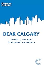 Dear Calgary: letters to the next generation of leaders