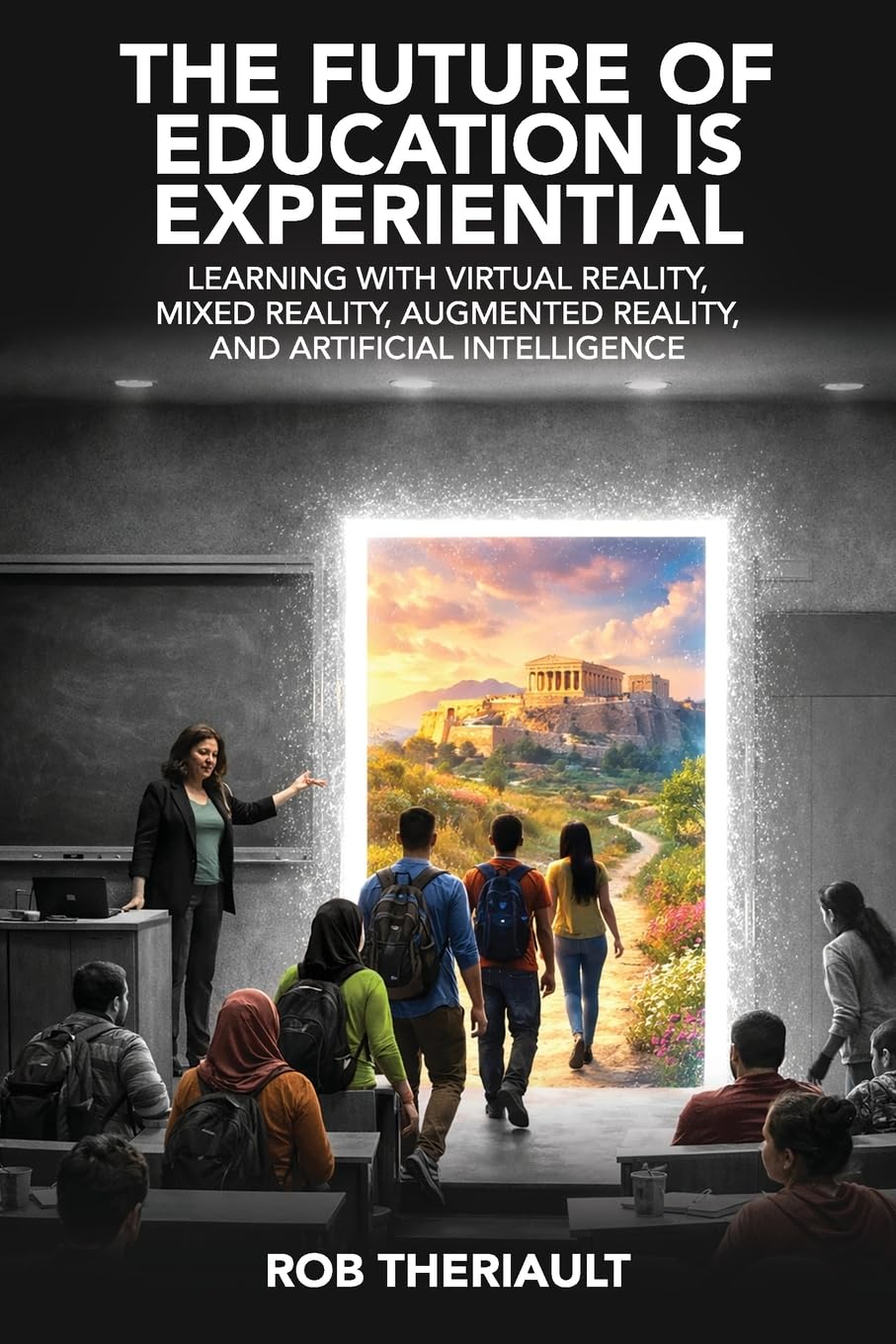 The Future of Education is Experiential: Learning with Virtual Reality, Mixed Reality, Augmented Reality and Artificial Intelligence