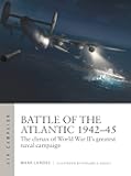 Battle of the Atlantic 1942–45: The climax of World War II’s greatest naval campaign (Air Campaign, 21)