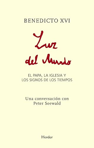 Luz del mundo: El Papa, la Iglesia y los signos de los tiempos (SIN COLECCION)