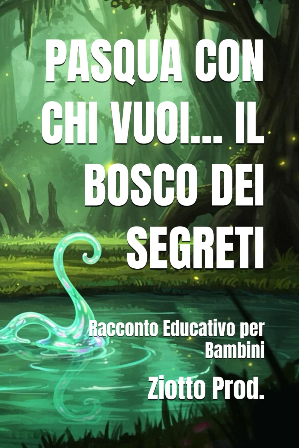 PASQUA CON CHI VUOI... IL BOSCO DEI SEGRETI: Racconto Educativo per Bambini