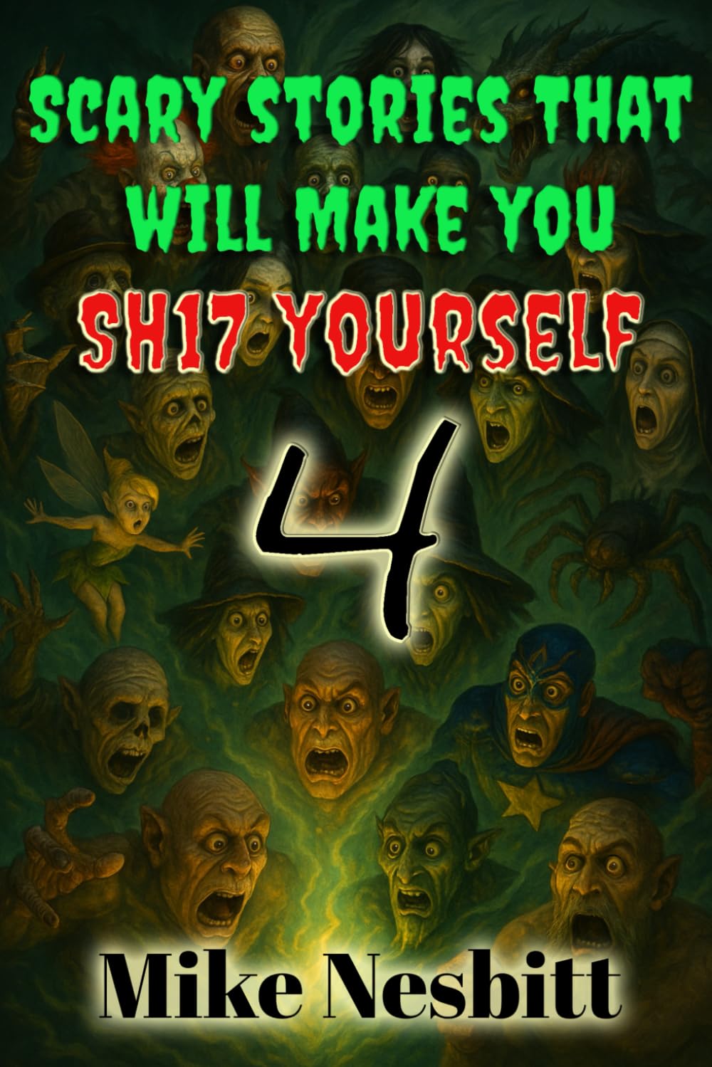 Scary Stories That Will Make You SH17 Yourself 4 (Scary Stories That Will Make You Sh17 Yourself Series)