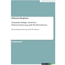 Zusammenhange zwischen Individualisierung und Neoliberalismus Klassenfragmentierung im Postfordismus German Edition