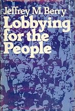 Lobbying for the People: The Political Behavior of Public Interest Groups (Princeton Legacy Library)