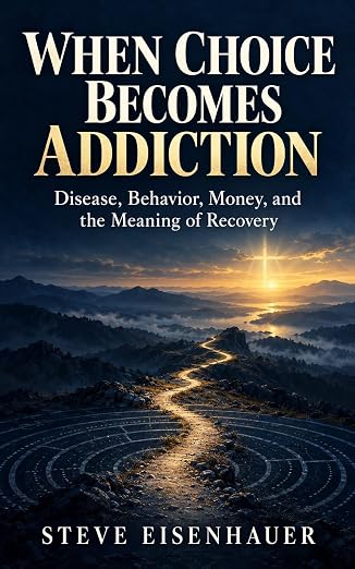 When Choice Becomes Addiction: Disease, behavior, money, and the meaning of recovery