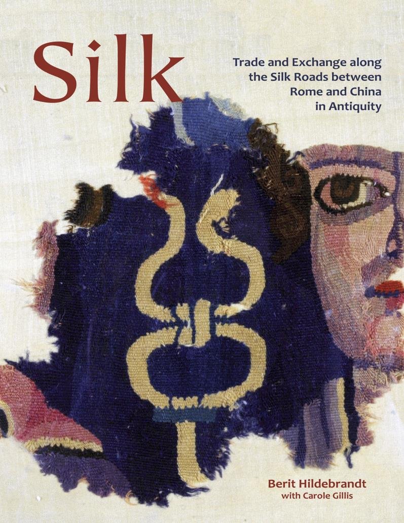 Silk: Trade & Exchange along the Silk Roads between Rome and China in Antiquity (CTR Ancient textiles series B Book 29)      Kindle Edition