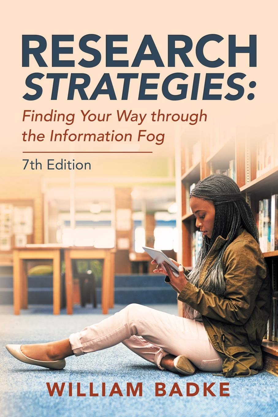 Research Strategies: Finding Your Way through the Information Fog by William Badke | 7th Edition Research Guide for Students