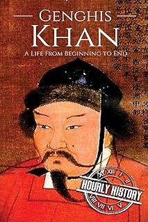 Genghis Khan: A Life From Beginning to End (History of Mongolia)