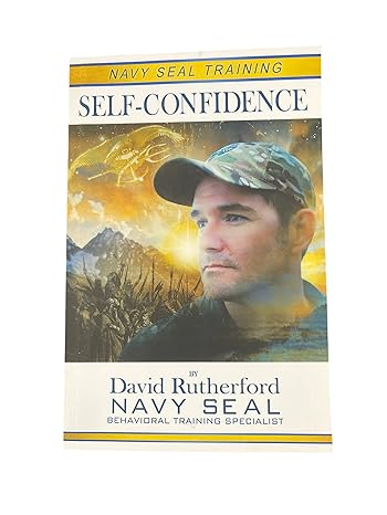 Navy SEAL Training: Self-Confidence: David Rutherford, Former NAVY Seal ...