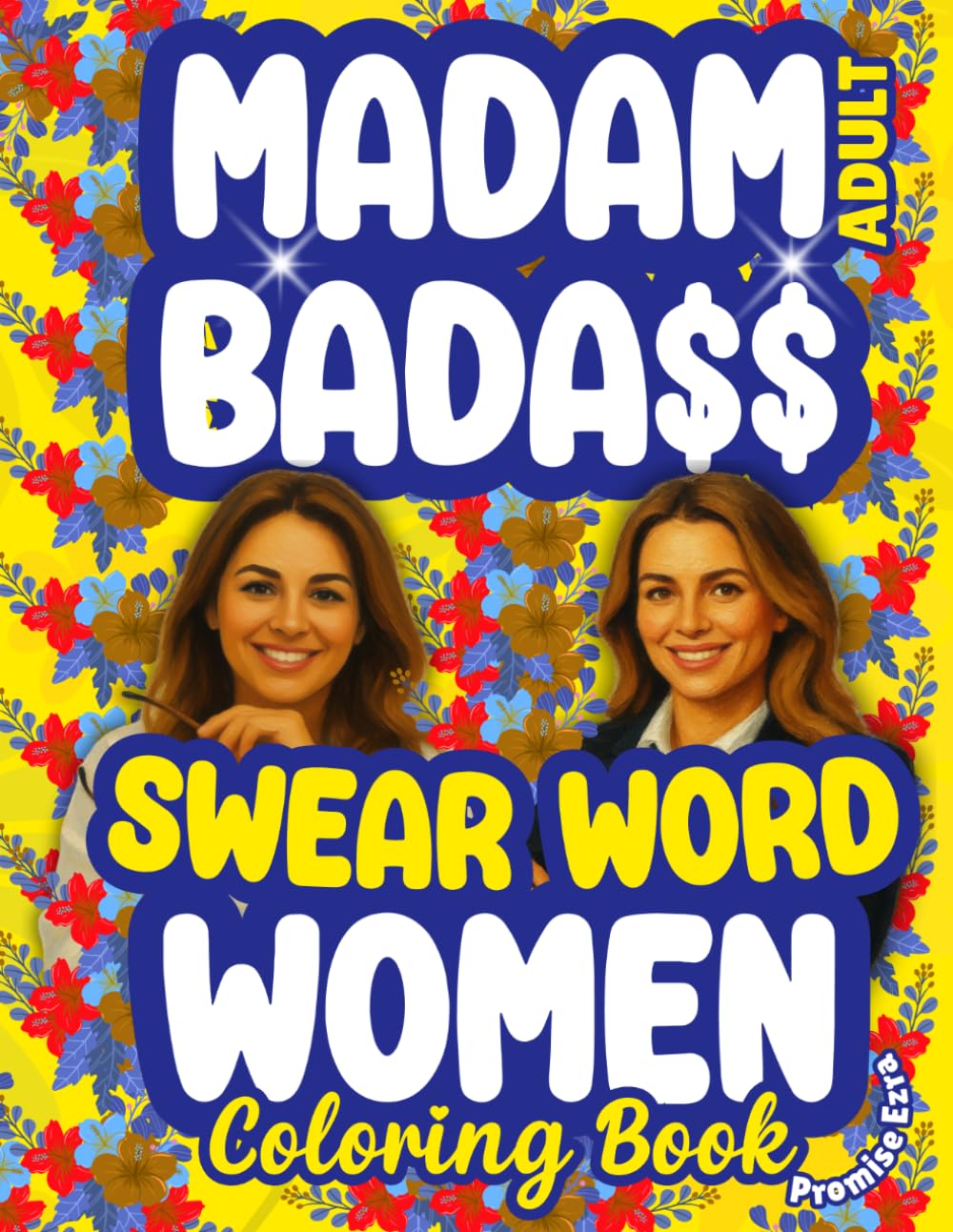 Madam Bada$$—Swear Word Coloring Book for Women: Adult Cuss Words for Stress Relief, Motivation, Anxiety Therapy, Relaxation | Nasty Funny Insults & Curses | Rude Humor